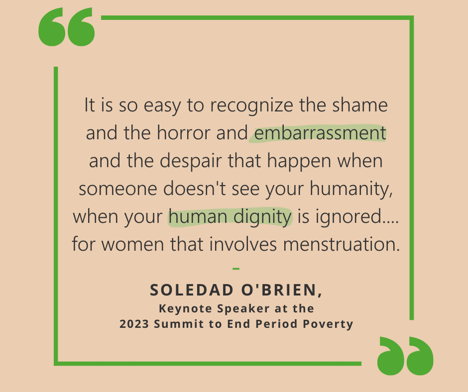 lead period poverty nonprofit 2023 Summit to end period poverty quote by Soledad O'Brien
